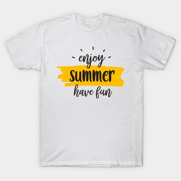 Enjoy Summer, Have fun T-Shirt by King Tiger